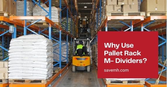 Why Use Pallet Rack M-Dividers?