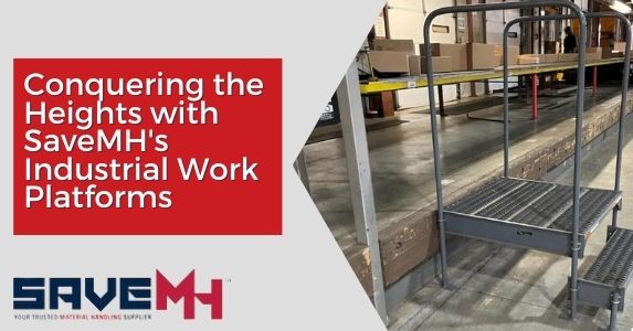 Conquering the Heights with SaveMH's Industrial Work Platforms
