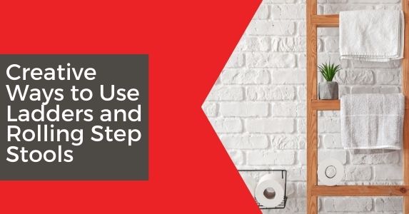 Beyond the Bulb Change: Creative Ways to Use Stepladders & Step Stools Around the House